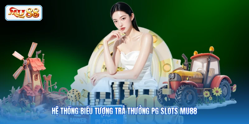 Hệ thống biểu tượng trả thưởng PG slots MU88