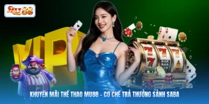 Khuyến Mãi Thể Thao MU88 - Cơ Chế Trả Thưởng Sảnh Saba
