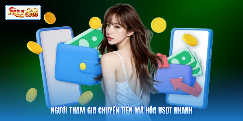 Người tham gia chuyển tiền mã hóa USDT nhanh